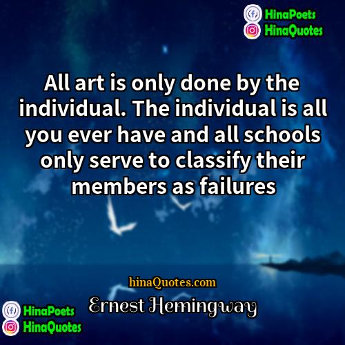 Ernest Hemingway Quotes | All art is only done by the